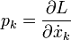 
p_k=\frac{\partial L}{\partial \dot x_k}
