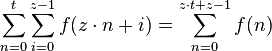 \sum_{n=0}^t \sum_{i=0}^{z-1} f(z\cdot n+i) = \sum_{n=0}^{z\cdot t+z-1} f(n)