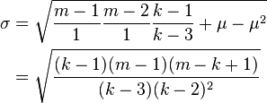 \begin{align}
  \sigma &= \sqrt{\frac{m-1}1 \frac{m-2}1 \frac{k-1}{k-3}+\mu-\mu^2} \\&
          = \sqrt{\frac{(k-1)(m-1)(m-k+1)}{(k-3)(k-2)^2}} \\&
\end{align}