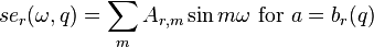 se_r(\omega,q)= \sum_m A_{r,m} \sin {m \omega}\text{ for }a=b_r(q)