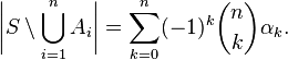 \biggl|S \setminus \bigcup_{i=1}^n A_i\biggr|  =\sum_{k=0}^n (-1)^{k}\binom nk \alpha_k.