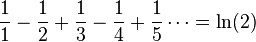 {1\over 1} -{1\over 2} + {1\over 3} - {1\over 4} + {1\over 5} \cdots = \ln(2)