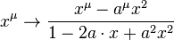 
   x^\mu \to \frac{x^\mu-a^\mu x^2}{1 - 2a\cdot x + a^2 x^2}
