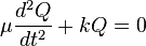 \mu {\frac {d^{2}Q}{dt^{2}}}+kQ=0