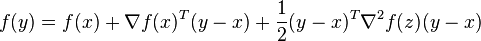  f(y) = f(x) + \nabla f(x)^T (y-x) + \frac{1}{2} (y-x)^T \nabla^2f(z) (y-x) 