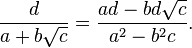 {d \over a+b{\sqrt {c}}}={ad-bd{\sqrt {c}} \over a^{2}-b^{2}c}.\,