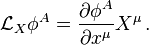 \mathcal{L}_X \phi^A = \frac{\partial \phi^A}{\partial x^{\mu}} X^\mu\,.