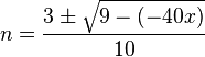 n = \frac{3 \pm \sqrt{9 - (-40x)}}{10}