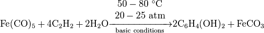 \mathrm{ Fe(CO)_5 + 4C_2H_2 + 2H_2O \xrightarrow[basic\ conditions]{ \begin{array}{c} 50-80\ ^{\circ} \mathrm{C} \\ 20-25\ \mathrm{atm} \end{array} } 2C_6H_4(OH)_2 + FeCO_3 }