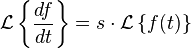 \mathcal{L}\left\{\frac{df}{dt}\right\} = s\cdot\mathcal{L} \left\{ f(t) \right\}