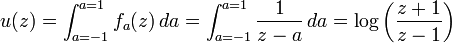 
u(z) = \int_{a=-1}^{a=1} f_a(z) \,da = \int_{a=-1}^{a=1} {1\over z-a} \,da = \log \left({z+1\over z-1}\right)
