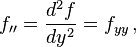 f_{\prime\prime} = \frac{d^2 f}{dy^2} = f_{yy} \,,