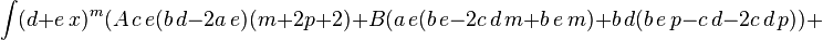 
  \int (d+e\,x)^m (A\,c\,e (b\,d-2 a\,e) (m+2 p+2)+B (a\,e (b\,e-2 c\,d\,m+b\,e\,m)+b\,d (b\,e\,p-c\,d-2 c\,d\,p))+
