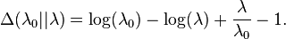 \Delta(\lambda_0 || \lambda) = \log(\lambda_0) - \log(\lambda) + \frac{\lambda}{\lambda_0} - 1.