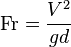 \mathrm{Fr} = \frac{V^2}{g d}