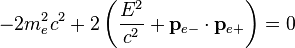 -2 m_e^2 c^2 + 2 \left( \frac{E^2}{c^2} + \bold p_{e-} \cdot \bold p_{e+} \right) = 0  