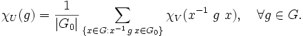  \chi_U(g) = \frac{1}{|G_0|} \sum_{\{ x \in G : {x}^{-1} \,
g \, x \in G_0\}} \chi_V({x}^{-1} \ g \ x), \quad \forall g \in G. 