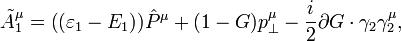 
\tilde{A}_{1}^{\mu } =\big((\varepsilon _{1}-E_{1})\big )\hat{P}^{\mu
}+(1-G)p_{\perp }^{\mu }-\frac{i}{2}\partial G\cdot \gamma _{2}\gamma
_{2}^{\mu },