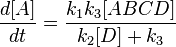 \frac{d[A]}{dt} = \frac{k_1k_3[ABCD]}{k_2[D]+k_3}