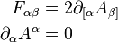 \begin{align}
           F_{\alpha\beta} &= 2\partial_{[\alpha} A_{\beta]} \\
  \partial_\alpha A^\alpha &= 0
\end{align}