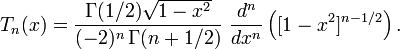 T_n(x) = \frac{\Gamma(1/2)\sqrt{1-x^2}}{(-2)^n\,\Gamma(n+1/2)} \  \frac{d^n}{dx^n}\left([1-x^2]^{n-1/2}\right).