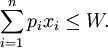 \sum_{i=1}^np_ix_i\leq W.