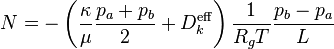 N=-\left(\frac{\kappa}{\mu}\frac{p_a+p_b}{2}+D_k^\text{eff} \right)\frac{1}{R_gT}\frac{p_b-p_a}{L} 