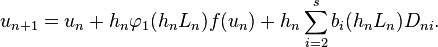 
u_{n+1}= u_n + h_n \varphi _{1} ( h_n L_n)f(u_n) + h_n \sum_{i=2}^{s}b_{i}(h_n L_n) D_{ni}.
