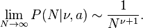  \lim_{N \to \infty}P(N|\nu,a) \sim \frac{1}{N^{\nu+1}}.