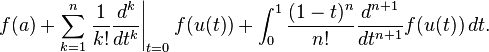 f(a)+\sum_{k=1}^n\left.\frac{1}{k!}\frac{d^k}{dt^k}\right|_{t=0}f(u(t)) + \int_0^1 \frac{(1-t)^n }{n!} \frac{d^{n+1}}{dt^{n+1}} f(u(t))\, dt.