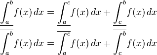 \begin{align}
\underline{\int_{a}^{b}} f(x) \, dx  &= \underline{\int_{a}^{c}} f(x) \, dx +   \underline{\int_{c}^{b}} f(x) \, dx\\
\overline{\int_{a}^{b}} f(x) \, dx  &= \overline{\int_{a}^{c}} f(x) \, dx +   \overline{\int_{c}^{b}} f(x) \, dx
\end{align}