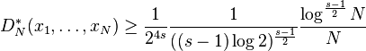 
D_N^*(x_1,\ldots,x_N)\geq\frac{1}{2^{4s}}\frac{1}{((s-1)\log2)^\frac{s-1}{2}}\frac{\log^{\frac{s-1}{2}}N}{N}
