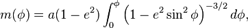 
m(\phi)= a(1 - e^2)\int_0^\phi \left (1 - e^2 \sin^2 \phi \right )^{-3/2} d\phi,
