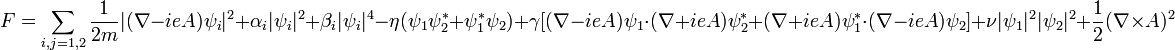  F=\sum_{i,j=1,2}\frac{1}{2m} |(\nabla - ie A) \psi_i|^2 + \alpha_i |\psi_i|^2 + \beta_i|\psi_i|^4 - \eta( \psi_1\psi_2^* + \psi_1^*\psi_2)
+ \gamma [(\nabla - ie A) \psi_1 \cdot (\nabla + ie A) \psi_2^* + (\nabla + ie A) \psi_1^* \cdot (\nabla - ie A) \psi_2] + \nu |\psi_1|^2|\psi_2|^2 +\frac{1}{2}(\nabla \times A)^2 