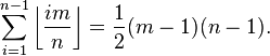 \sum_{i=1}^{n-1} \left\lfloor \frac{im}{n} \right\rfloor = \frac{1}{2}(m - 1)(n - 1).