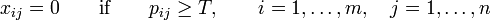  x_{ij}=0 \qquad \text{if} \qquad p_{ij} \geq T, \qquad i=1, \ldots, m, \quad j=1, \ldots, n