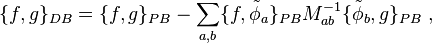 
\{f, g\}_{DB} = \{f, g\}_{PB} - \sum_{a, b}\{f,\tilde{\phi}_a\}_{PB} M^{-1}_{ab}\{\tilde{\phi}_b,g\}_{PB} ~,
