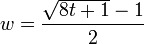  w = \frac{\sqrt{8t + 1} - 1}{2} 