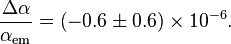  \frac{\Delta \alpha}{\alpha_\mathrm{em}}= \left(-0.6\pm 0.6\right) \times 10^{-6}.