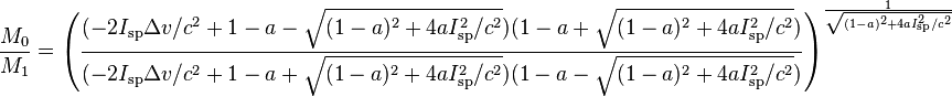 \frac{M_0}{M_1}=\left(\frac{(-2I_{\text{sp}}\Delta v/c^2+1-a-\sqrt{(1-a)^2+4aI_{\text{sp}}^2/c^2})(1-a+\sqrt{(1-a)^2+4aI_{\text{sp}}^2/c^2})}{(-2I_{\text{sp}}\Delta v/c^2+1-a+\sqrt{(1-a)^2+4aI_{\text{sp}}^2/c^2})(1-a-\sqrt{(1-a)^2+4aI_{\text{sp}}^2/c^2})}\right)^{\frac{1}{\sqrt{(1-a)^2+4aI_{\text{sp}}^2/c^2}}}
