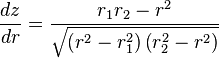  \frac{dz}{dr}=\frac{r_{1}r_{2}-r^{2}}{\sqrt{ \left ( r^{2}-r_{1}^{2}\right) \left(  r_{2}^{2}-r^{2} \right ) }}