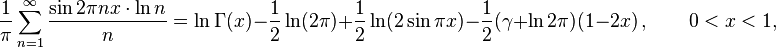  
\frac{1}{\pi}\sum_{n=1}^{\infty}\frac{\sin 2\pi n x \cdot\ln{n}}{n} =
\ln\Gamma(x) - \frac{1}{2}\ln(2\pi) + \frac{1}{2}\ln(2\sin\pi x) - \frac{1}{2}(\gamma+\ln2\pi)(1-2x)\,, \qquad 0<x<1,
