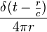 \frac{\delta(t-\frac{r}{c})}{4 \pi r}