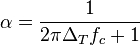 \alpha = \frac{1}{2\pi \Delta_T f_c + 1}