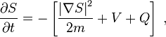 
\frac{\partial S}{\partial t} = - \left[ \frac{\left|\nabla S\right|^2}{2m} + V + Q \right] \; ,
