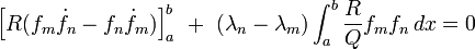 \left[R(f_m\dot{f}_n-f_n\dot{f}_m)\right]_a^b\,\,+\,\,(\lambda_n-\lambda_m)\int_a^b \frac{R}{Q}f_mf_n \, dx=0