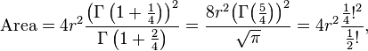  \mathrm{Area} = 4 r^2 \frac{\left(\Gamma \left(1+\tfrac{1}{4}\right)\right)^2}{\Gamma \left(1+\tfrac{2}{4}\right)}  = \frac{8 r^{2}  \big(\Gamma  \big( \frac{5}{4} \big)\big)^{2}  }{ \sqrt{ \pi } }  = 4 r^2 \frac{\tfrac{1}{4}!^2}{\tfrac{1}{2}!}, 