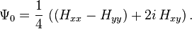  \Psi_0 = \frac{1}{4} \, \left( \left( H_{xx}-H_{yy} \right) + 2i \, H_{xy} \right).