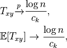 
\begin{align}
& T_{xy} \xrightarrow{p} \frac{\log n}{c_k},\\
& \mathbb E[T_{xy}] \to \frac{\log n}{c_k},
\end{align}
