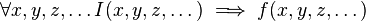  \forall x, y, z, \dots I(x, y, z, \dots) \implies f(x, y, z, \dots) \, 